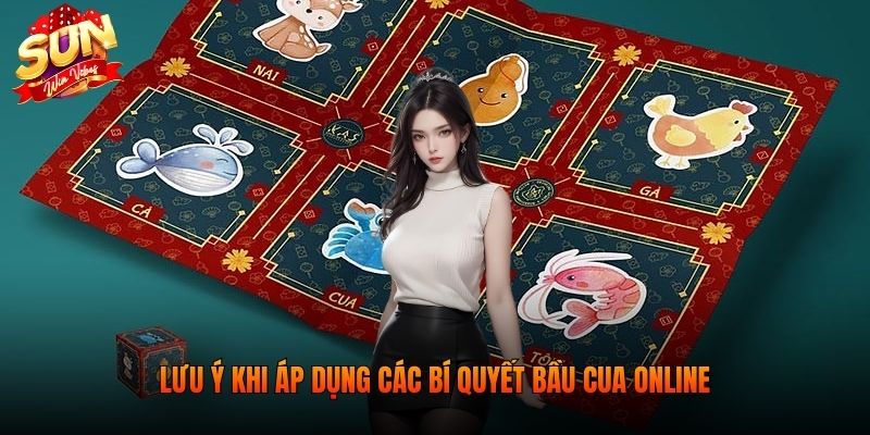 Lưu ý khi áp dụng các bí quyết bầu cua online